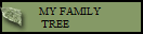 MY FAMILY 
TREE          